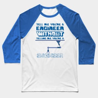 Tell me without telling me Engineer Baseball T-Shirt